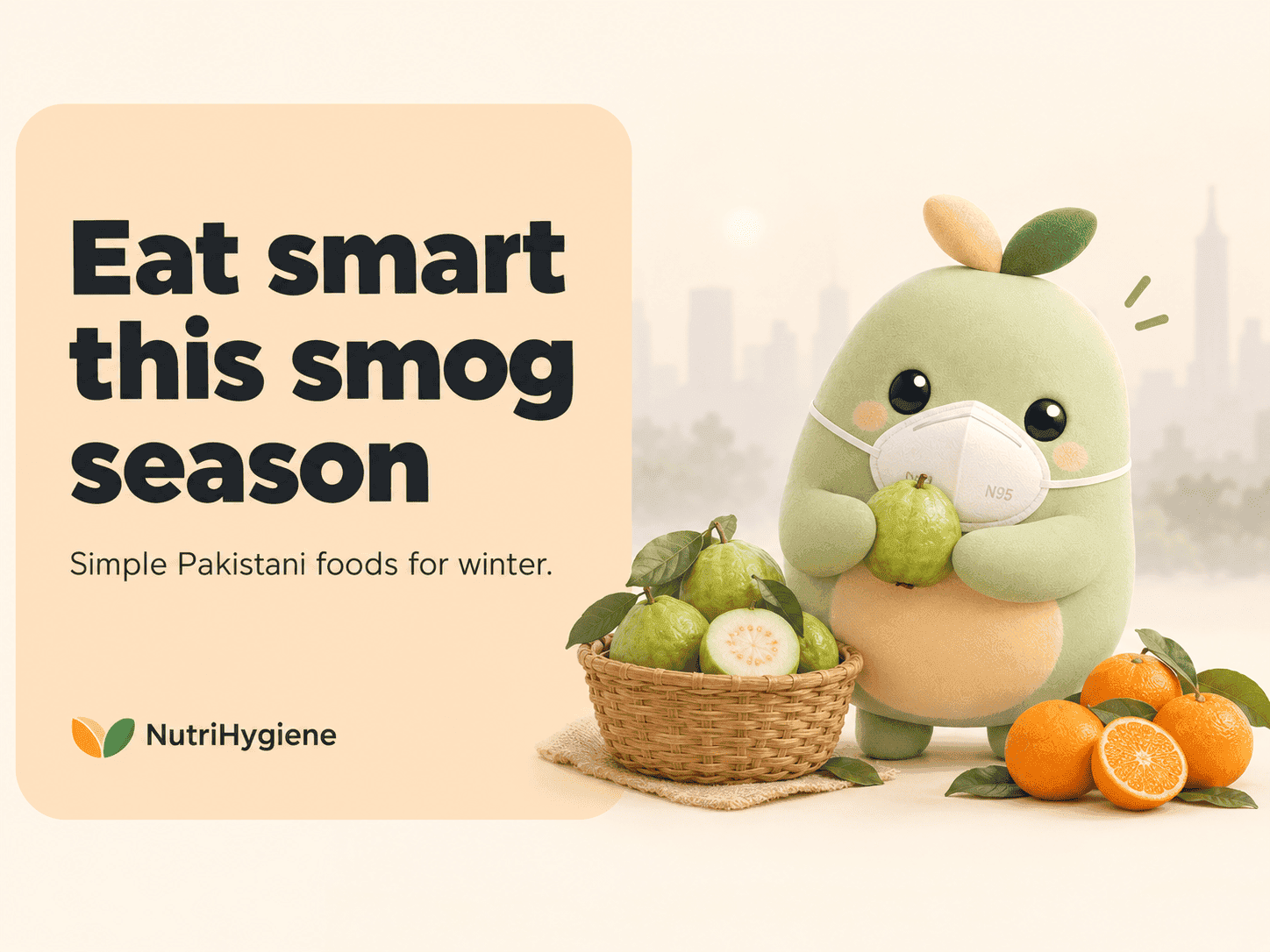 Brio the NutriHygiene mascot wearing a mask beside guavas and kinnows, with the headline: Eat smart this smog season
